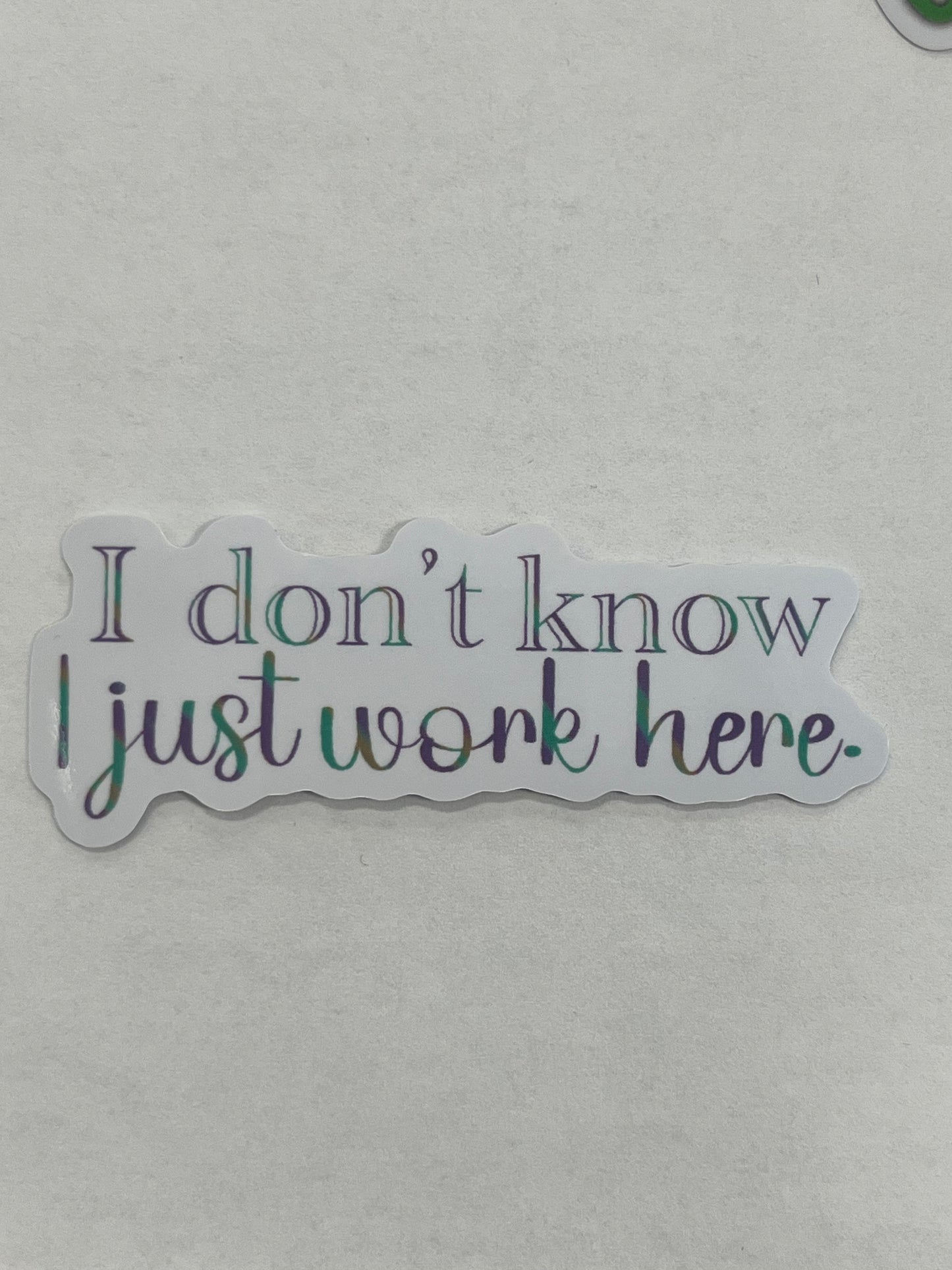 I Just Work Here Sticker